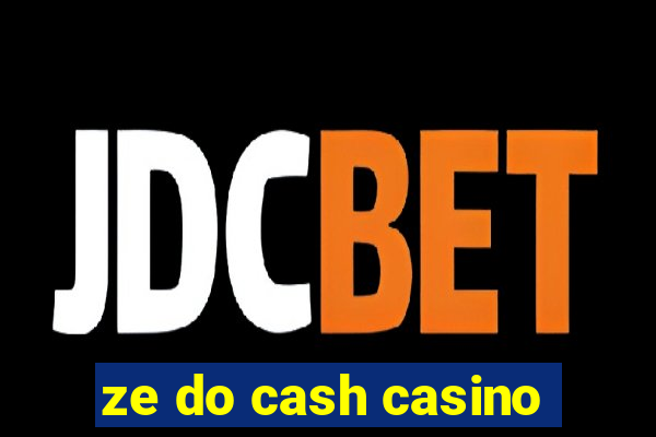 ze do cash casino